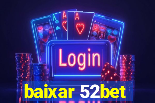 baixar 52bet